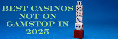 Casino Sites Not on Gamstop Your Guide to Unrestricted Gaming 1827954832