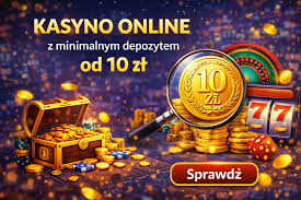 Kasyno z minimalnym depozytem 10 zł